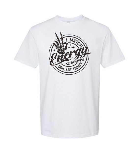 Matching Energy today tee shirt