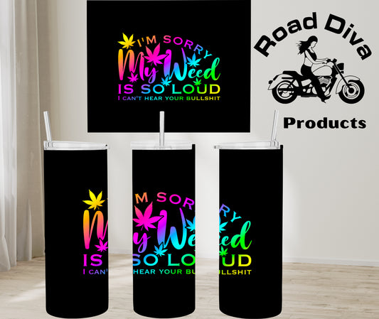 Weed To Loud stainless steel tumbler